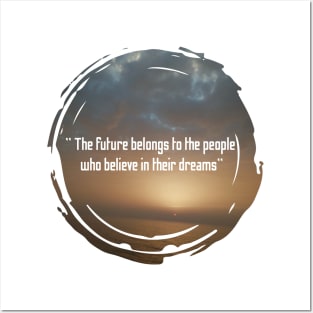 The future belongs to the people who believe in their dreams Posters and Art